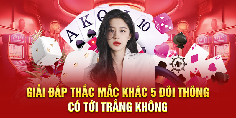 Thắc mắc về 5 đôi thông