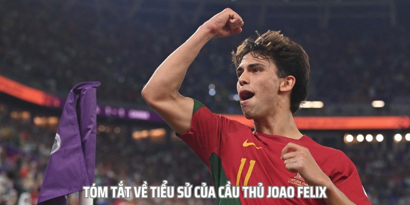 João Félix và hành trình chinh phục đỉnh cao sự nghiệp