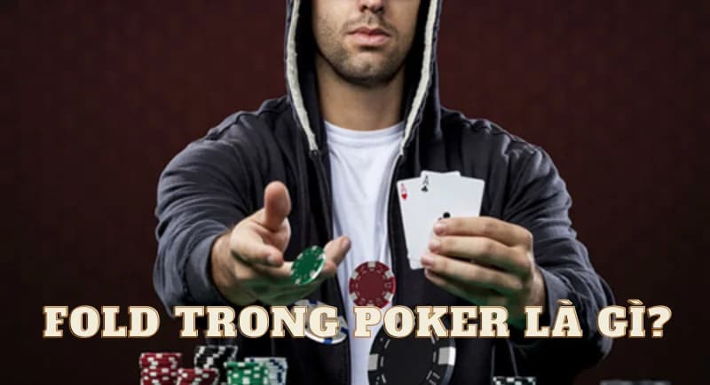 Fold trong poker là gì