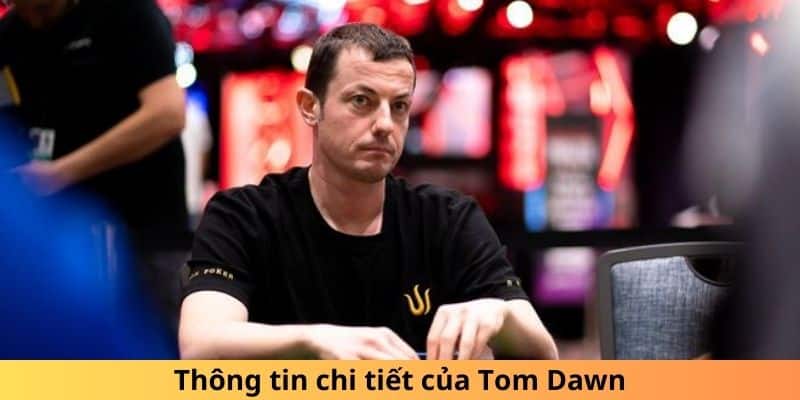 Thông tin chi tiết của Tom Dwan
